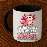 Axolotl Always Be Yourself Unless You Can Be An Axolotl  Coffee Mug thumb 2