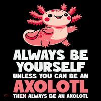 Axolotl Always Be Yourself Unless You Can Be An Axolotl  Coffee Mug thumb 5