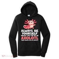 Axolotl Always Be Yourself Unless You Can Be An Axolotl  Women's Hoodie thumb 0