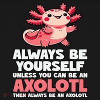 Axolotl Always Be Yourself Unless You Can Be An Axolotl  Women's Hoodie thumb 2
