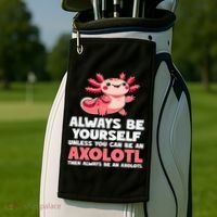 Axolotl Always Be Yourself Unless You Can Be An Axolotl  Golf Towel thumb 2