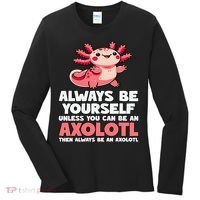 Axolotl Always Be Yourself Unless You Can Be An Axolotl  Women's Long Sleeve Shirt thumb 0
