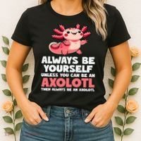 Axolotl Always Be Yourself Unless You Can Be An Axolotl  Women's T-Shirt thumb 2