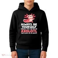 Axolotl Always Be Yourself Unless You Can Be An Axolotl  Kids Hoodie thumb 4