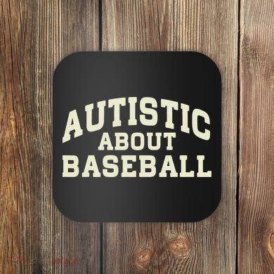 Autistic About Baseball Funny Baseball Lover Saying Quote Coaster