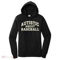 Autistic About Baseball Funny Baseball Lover Saying Quote Women's Hoodie thumb 0