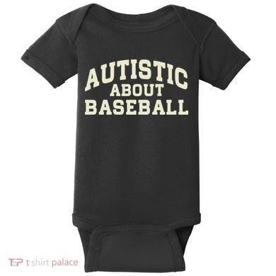 Autistic About Baseball Funny Baseball Lover Saying Quote Baby Bodysuit