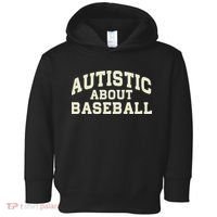 Autistic About Baseball Funny Baseball Lover Saying Quote Toddler Hoodie thumb 0