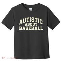 Autistic About Baseball Funny Baseball Lover Saying Quote Toddler T-Shirt thumb 0