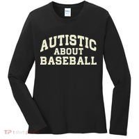 Autistic About Baseball Funny Baseball Lover Saying Quote Women's Long Sleeve Shirt thumb 0