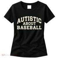 Autistic About Baseball Funny Baseball Lover Saying Quote Women's T-Shirt thumb 0