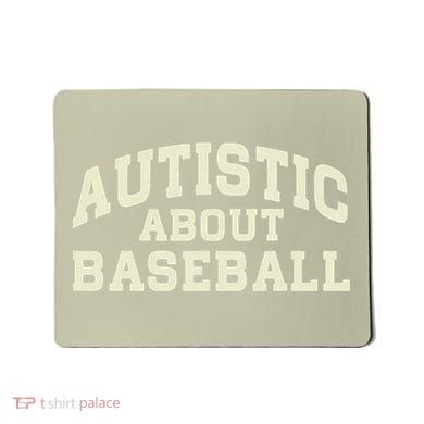 Autistic About Baseball Funny Baseball Lover Saying Quote Mousepad