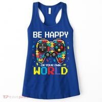 Autism Awareness Be Happy In Your Own World Gamer Women's Tank Top thumb 0