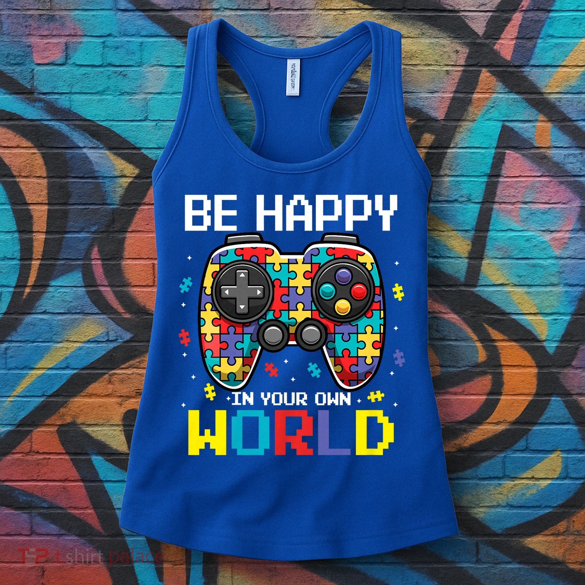 Autism Awareness Be Happy In Your Own World Gamer Women's Tank Top