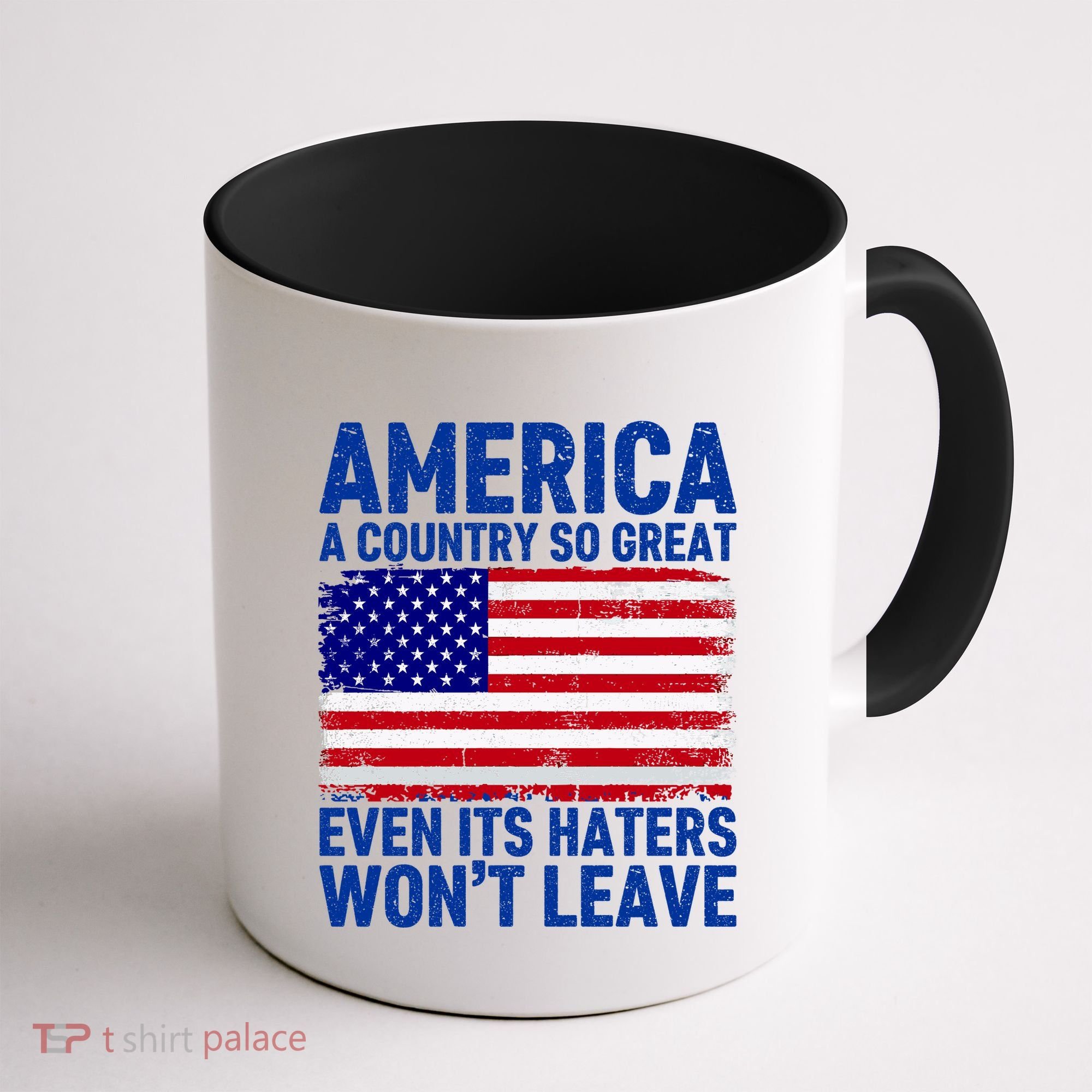 America A Country So Great Even Its Haters WonT Leave Coffee Mug