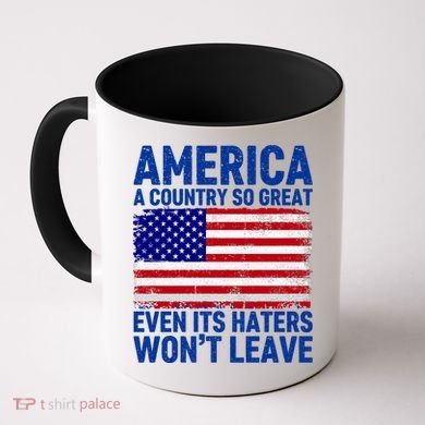 America A Country So Great Even Its Haters WonT Leave Coffee Mug