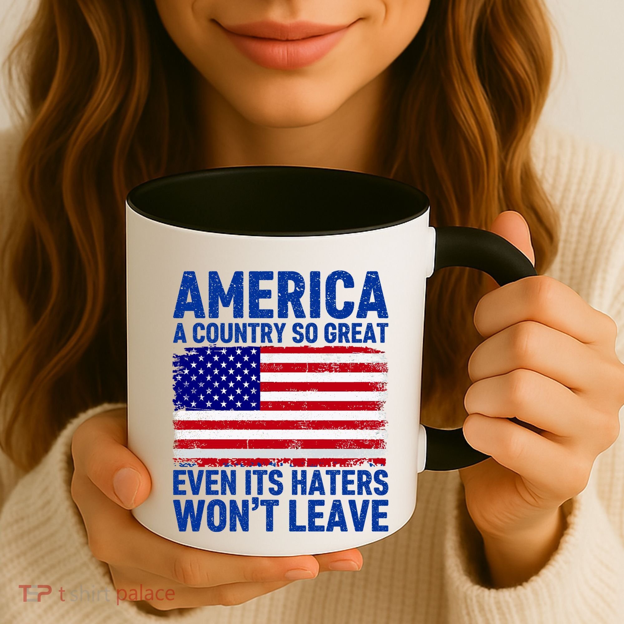 America A Country So Great Even Its Haters WonT Leave Coffee Mug