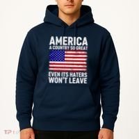 America A Country So Great Even Its Haters WonT Leave Hoodie thumb 2