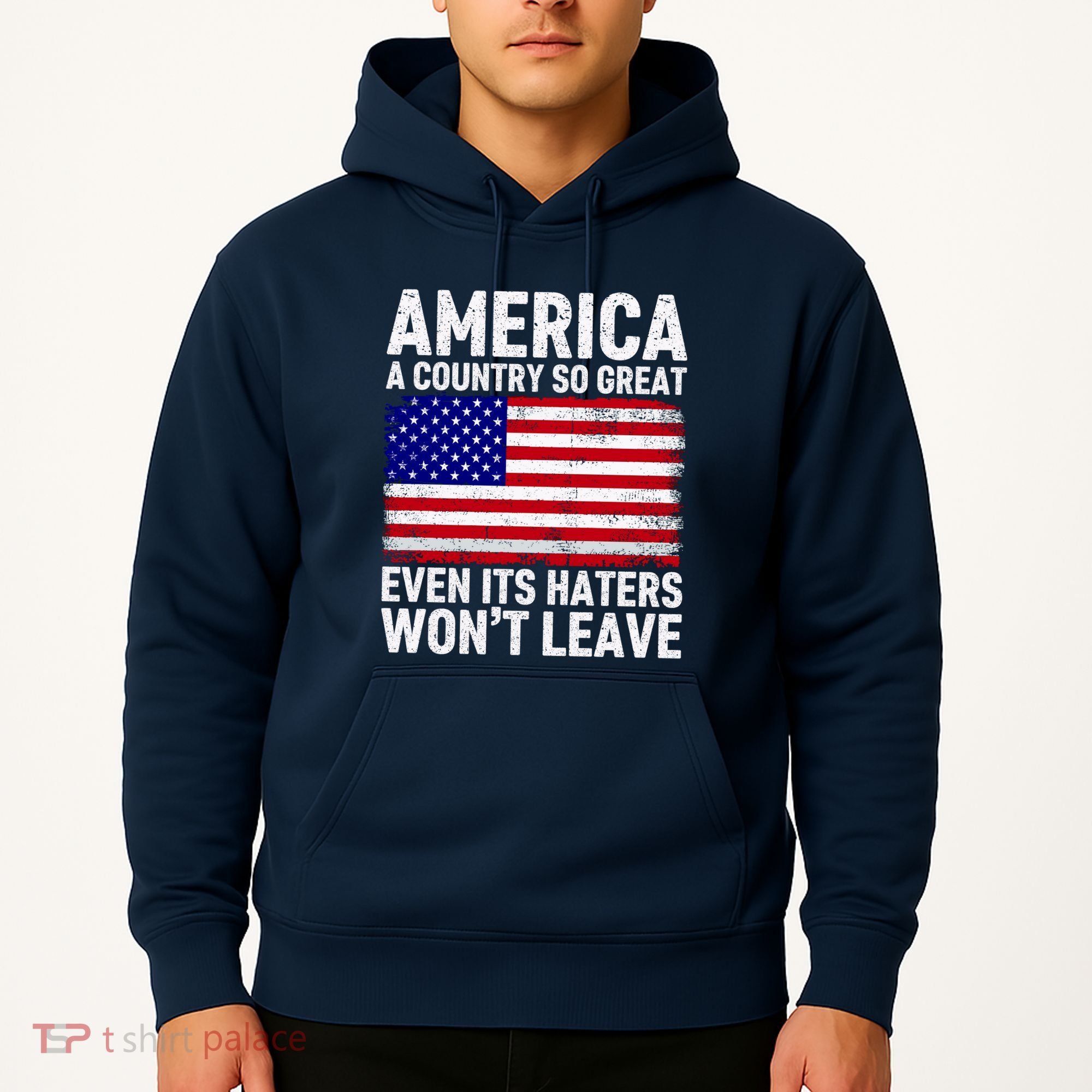 America A Country So Great Even Its Haters WonT Leave Hoodie