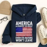 America A Country So Great Even Its Haters WonT Leave Hoodie thumb 4