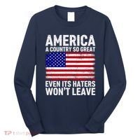 America A Country So Great Even Its Haters WonT Leave Long Sleeve Shirt thumb 0