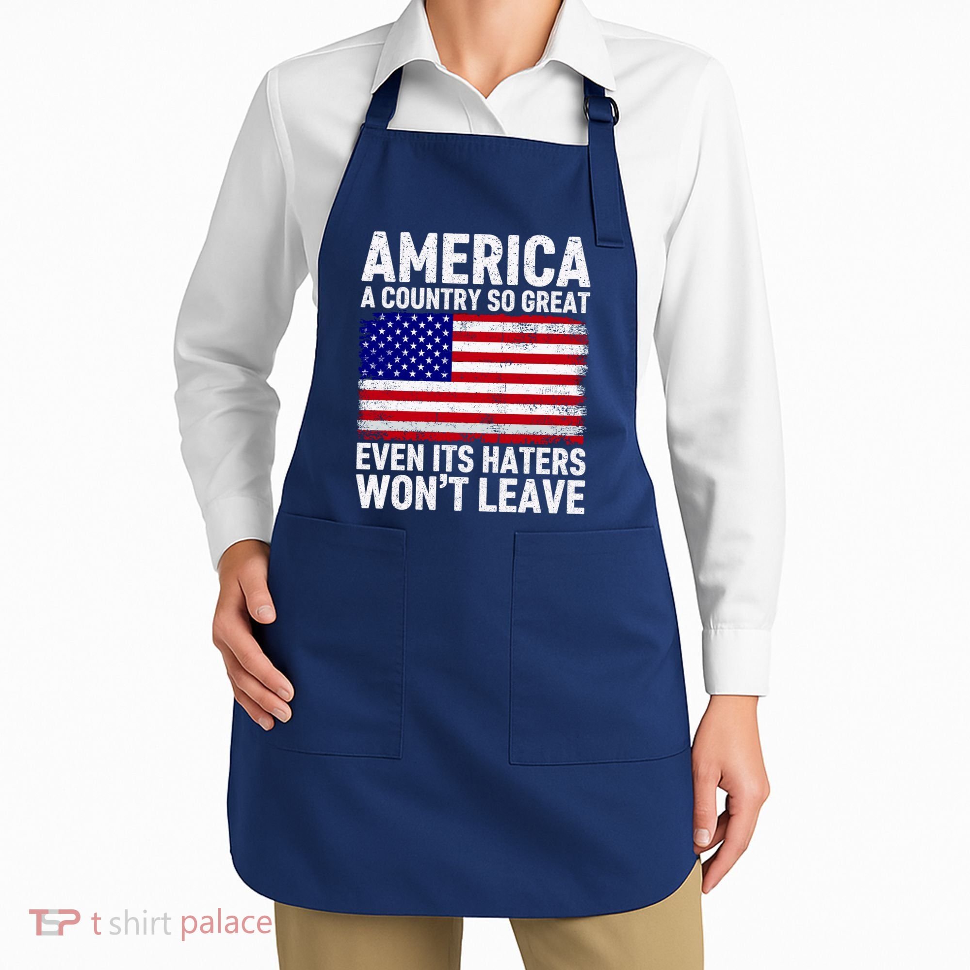 America A Country So Great Even Its Haters WonT Leave Apron
