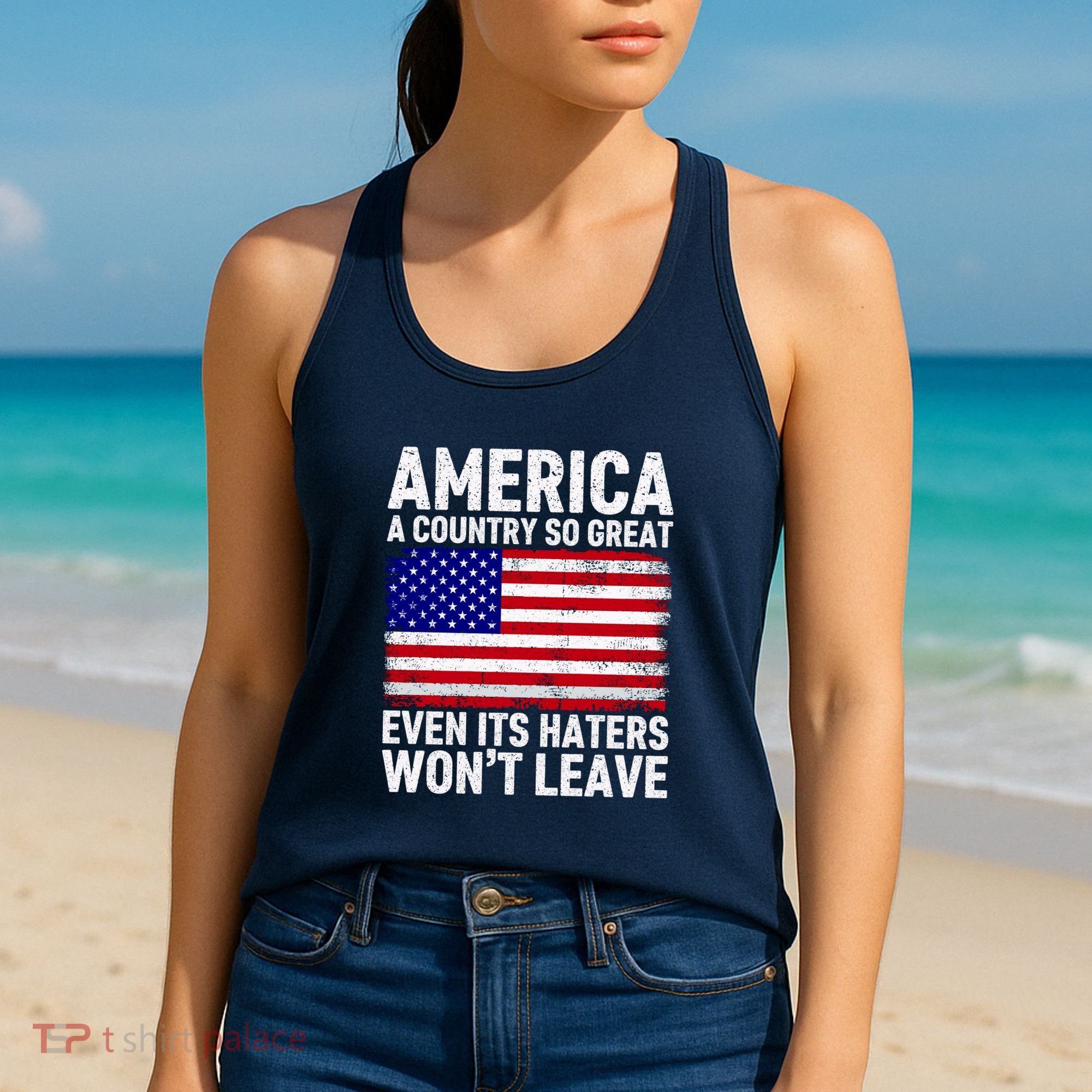 America A Country So Great Even Its Haters WonT Leave Women's Tank Top