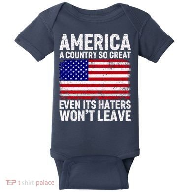 America A Country So Great Even Its Haters WonT Leave Baby Bodysuit