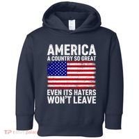America A Country So Great Even Its Haters WonT Leave Toddler Hoodie thumb 0
