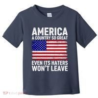 America A Country So Great Even Its Haters WonT Leave Toddler T-Shirt thumb 0