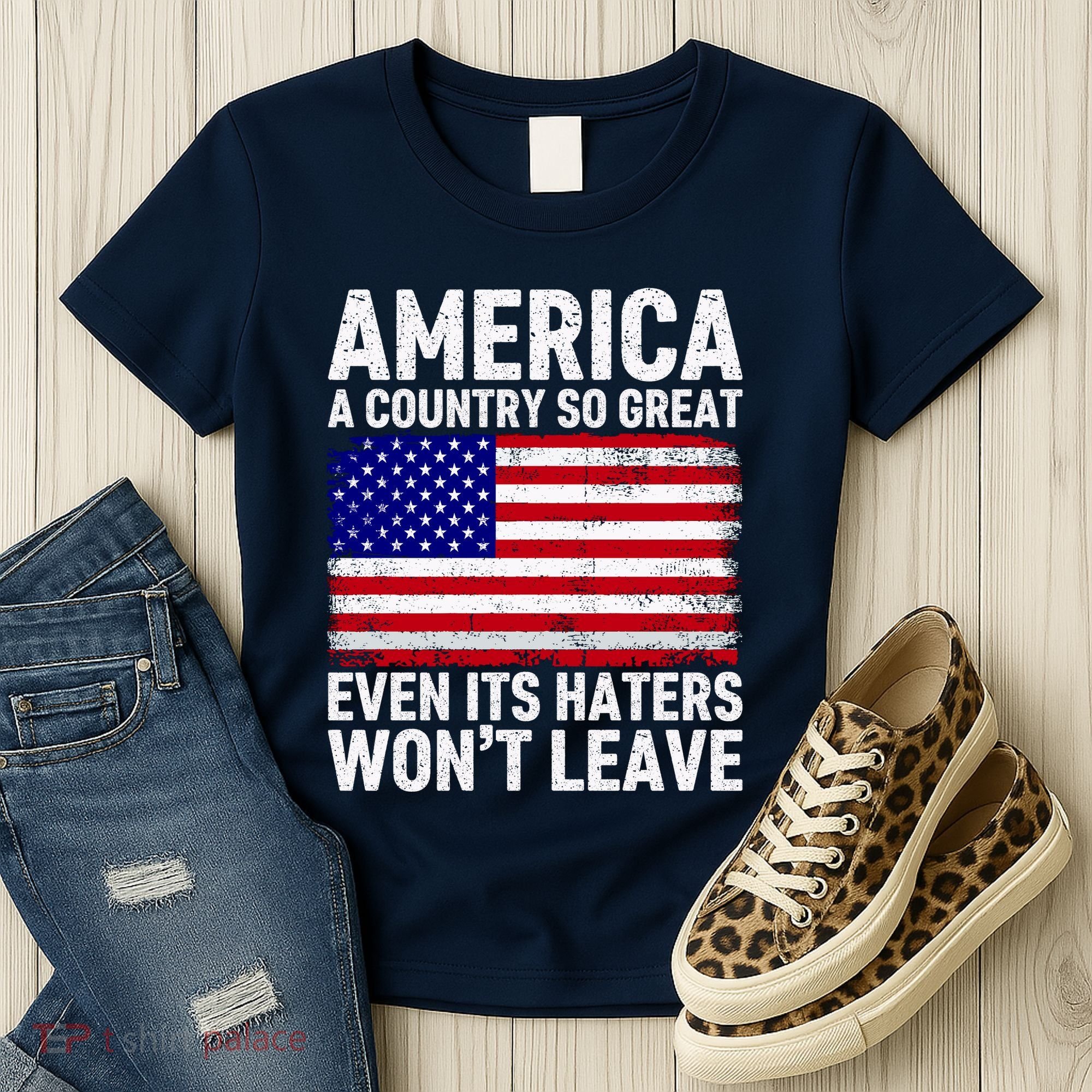 America A Country So Great Even Its Haters WonT Leave Women's T-Shirt
