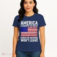 America A Country So Great Even Its Haters WonT Leave Women's T-Shirt thumb 4