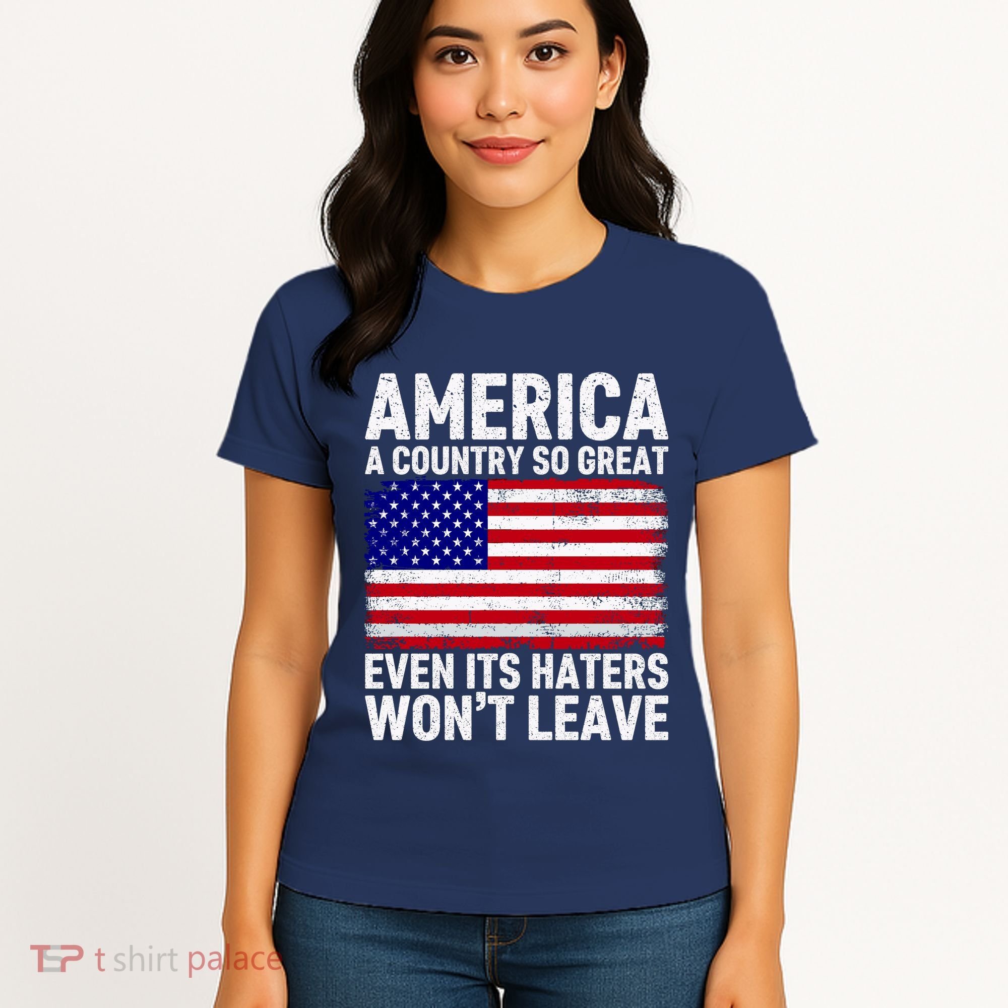 America A Country So Great Even Its Haters WonT Leave Women's T-Shirt