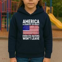 America A Country So Great Even Its Haters WonT Leave Kids Hoodie thumb 3