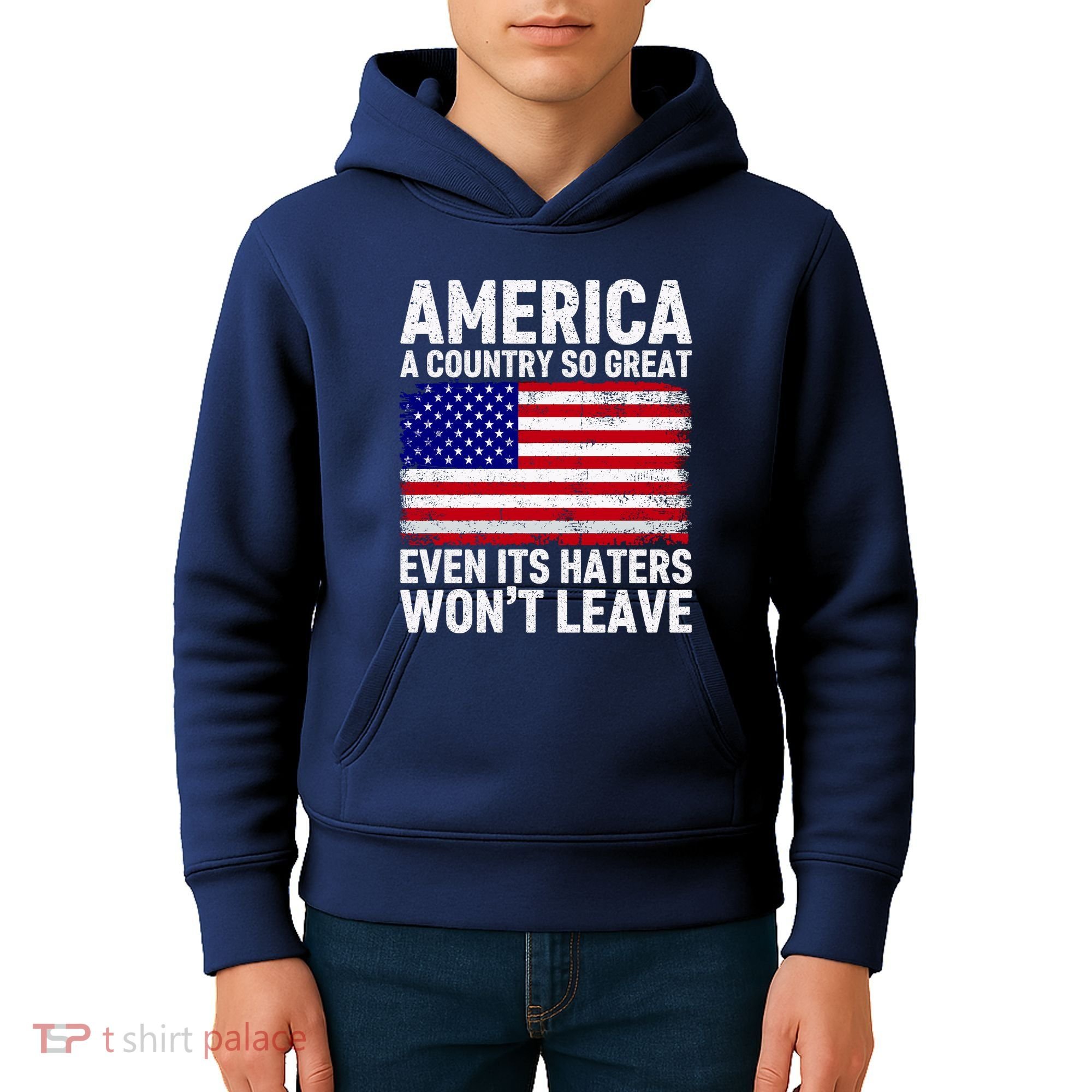 America A Country So Great Even Its Haters WonT Leave Kids Hoodie