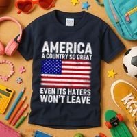 America A Country So Great Even Its Haters WonT Leave Kids T-Shirt thumb 3