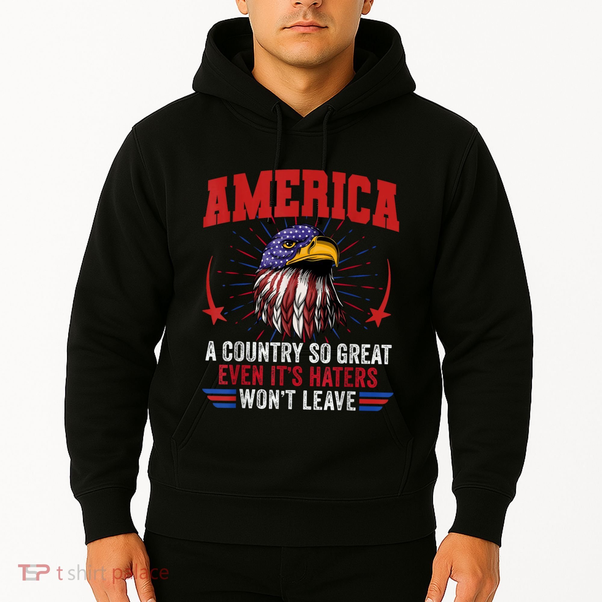 America A Country So Great Even Its Haters Wont Leave Hoodie
