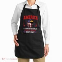 America A Country So Great Even Its Haters Wont Leave Apron thumb 2
