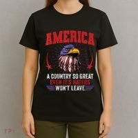 America A Country So Great Even Its Haters Wont Leave T-Shirt thumb 4