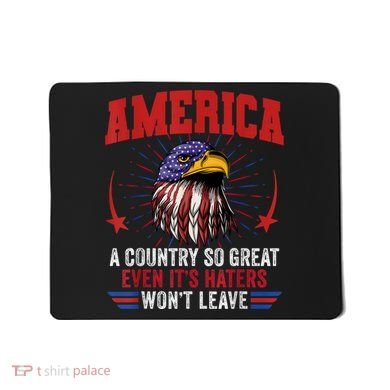 America A Country So Great Even Its Haters Wont Leave Mousepad