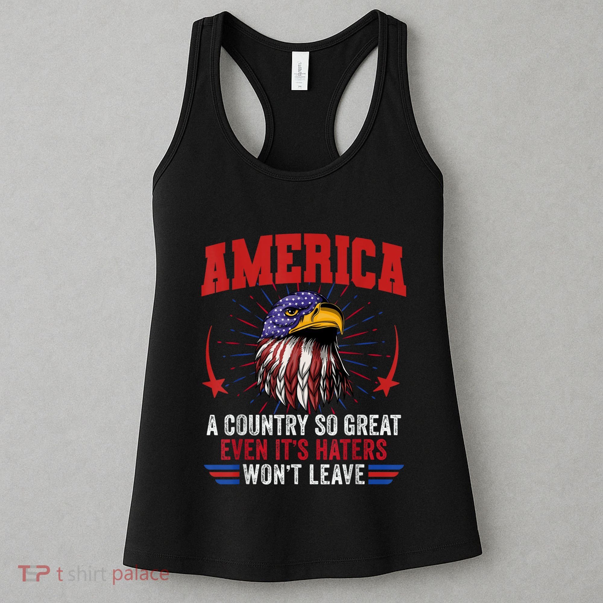 America A Country So Great Even Its Haters Wont Leave Women's Tank Top