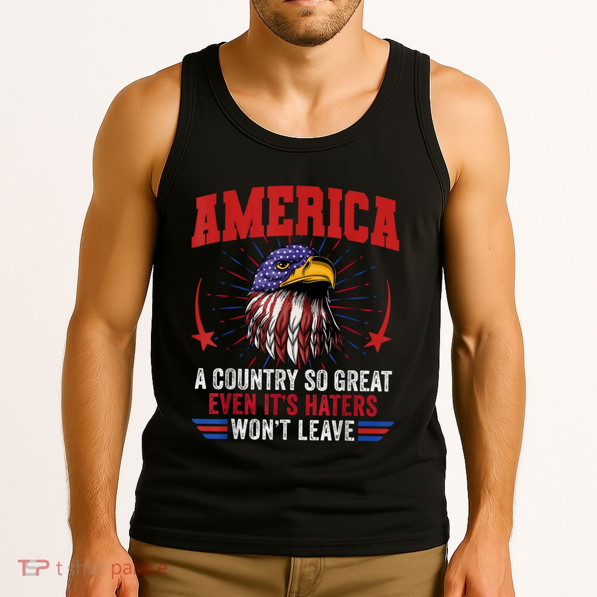America A Country So Great Even Its Haters Wont Leave Tank Top