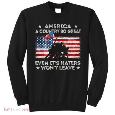 America A Country So Great Even Its Haters Wont Leave Sweatshirt