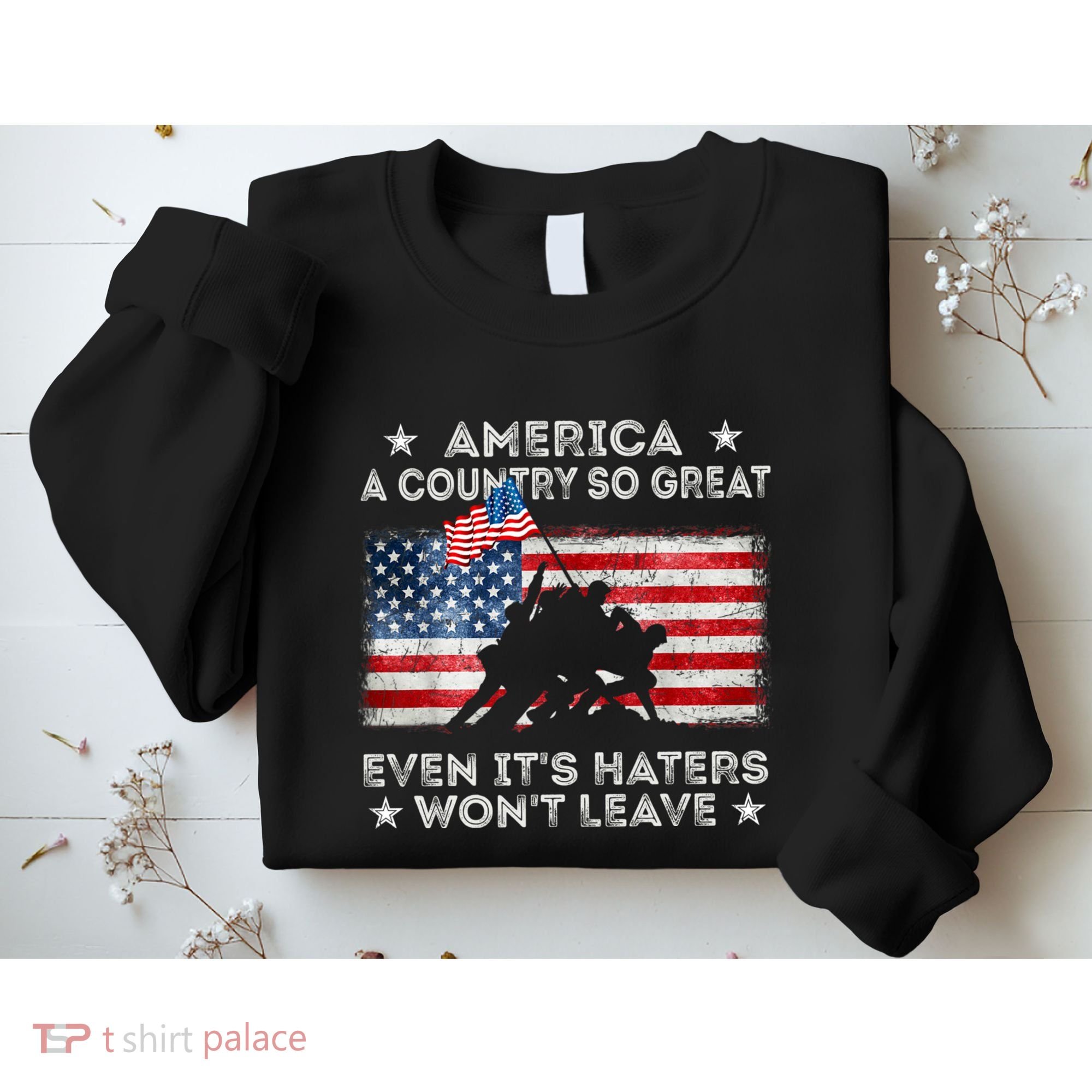 America A Country So Great Even Its Haters Wont Leave Sweatshirt