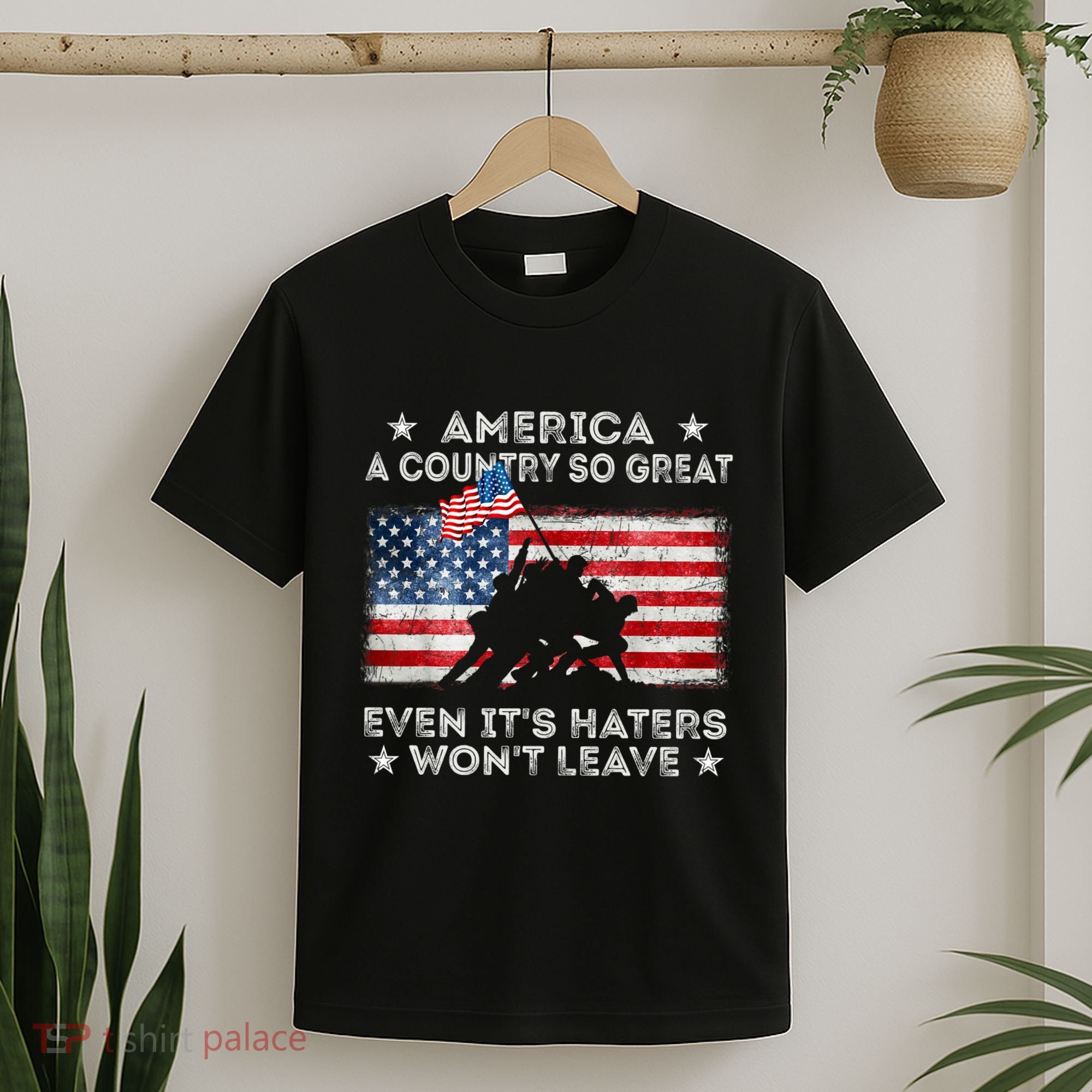 America A Country So Great Even Its Haters Wont Leave T-Shirt