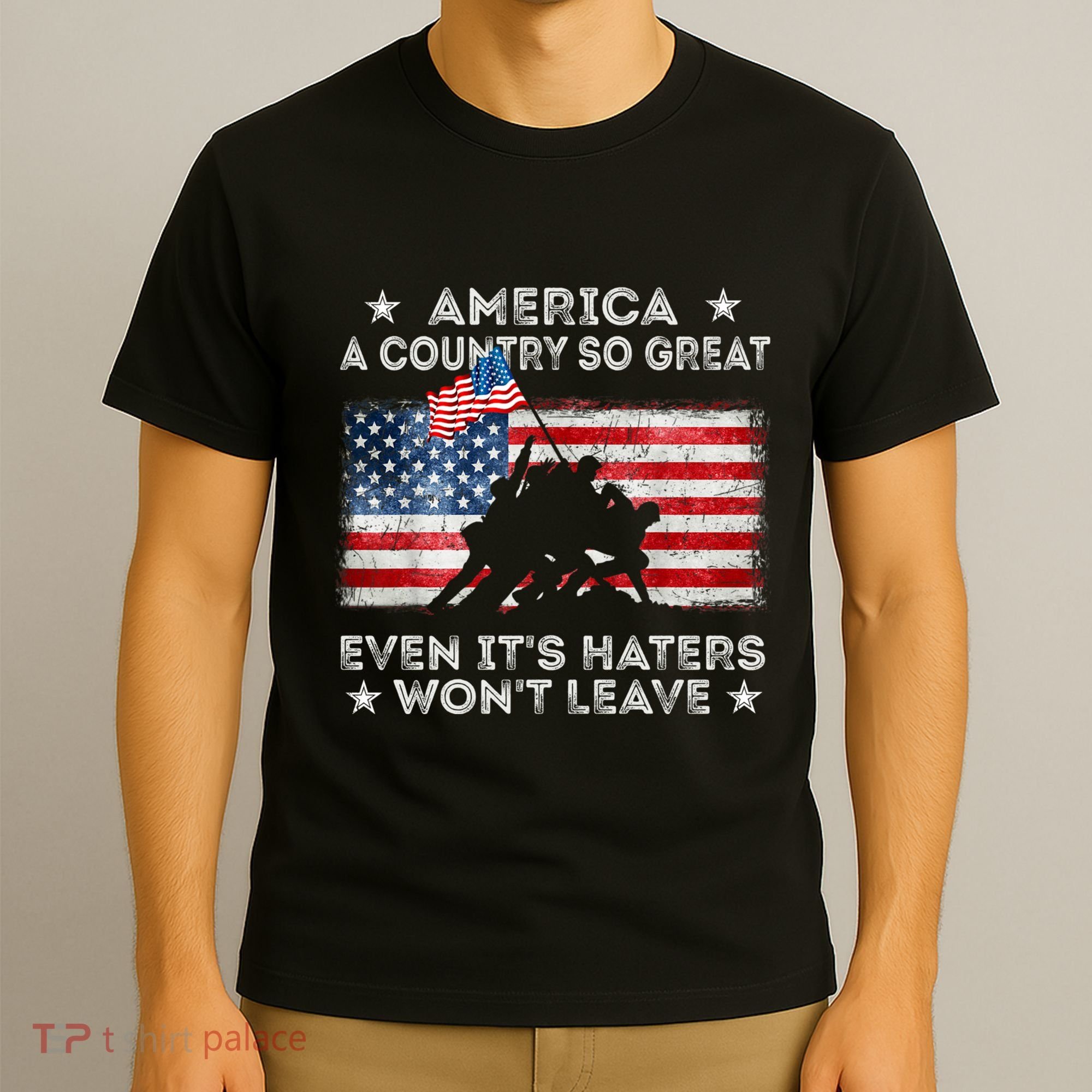 America A Country So Great Even Its Haters Wont Leave T-Shirt