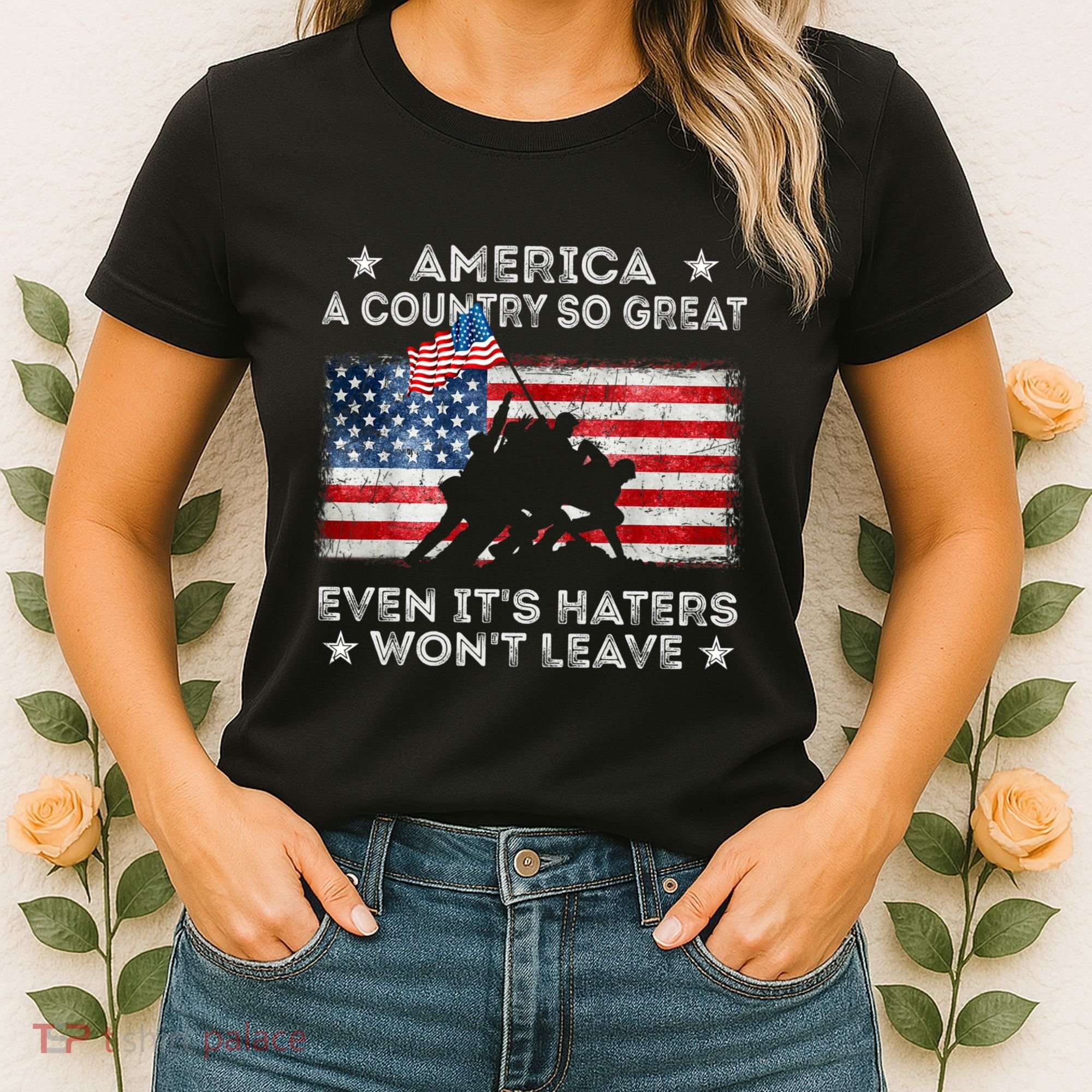 America A Country So Great Even Its Haters Wont Leave Women's T-Shirt