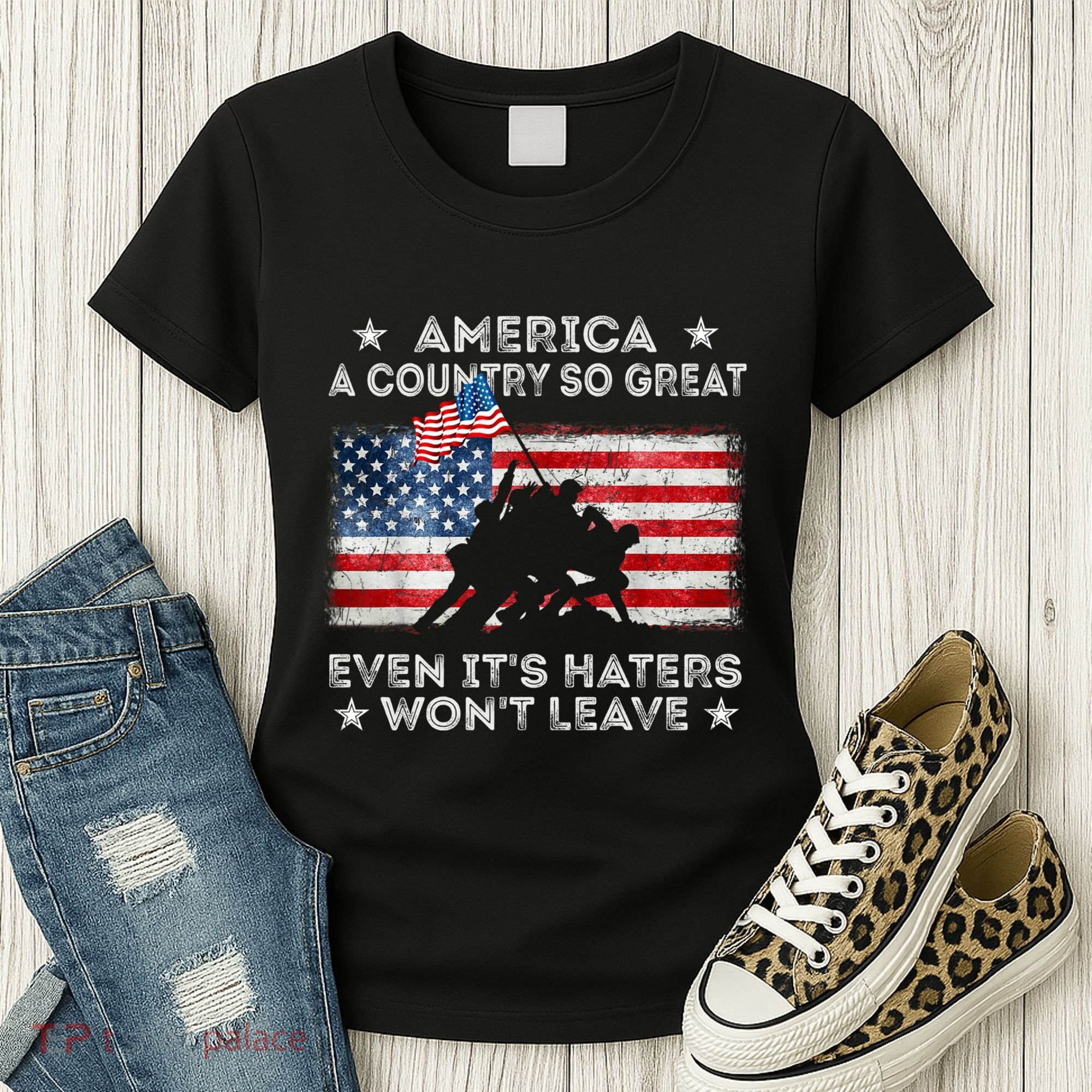 America A Country So Great Even Its Haters Wont Leave Women's T-Shirt