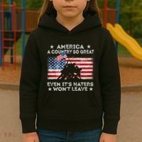 America A Country So Great Even Its Haters Wont Leave Kids Hoodie thumb 3
