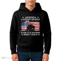 America A Country So Great Even Its Haters Wont Leave Kids Hoodie thumb 4
